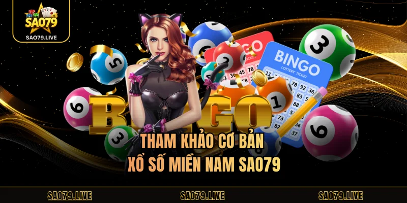 Xổ Số Miền Nam Sao79 – Trải Nghiệm Dự Đoán Hot Mỗi Ngày Tham khảo cơ bản xổ số miền nam Sao79